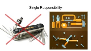 Single Responsibility
 