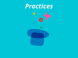 Practices
 