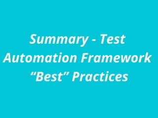 Summary - Test
Automation Framework
“Best” Practices
 