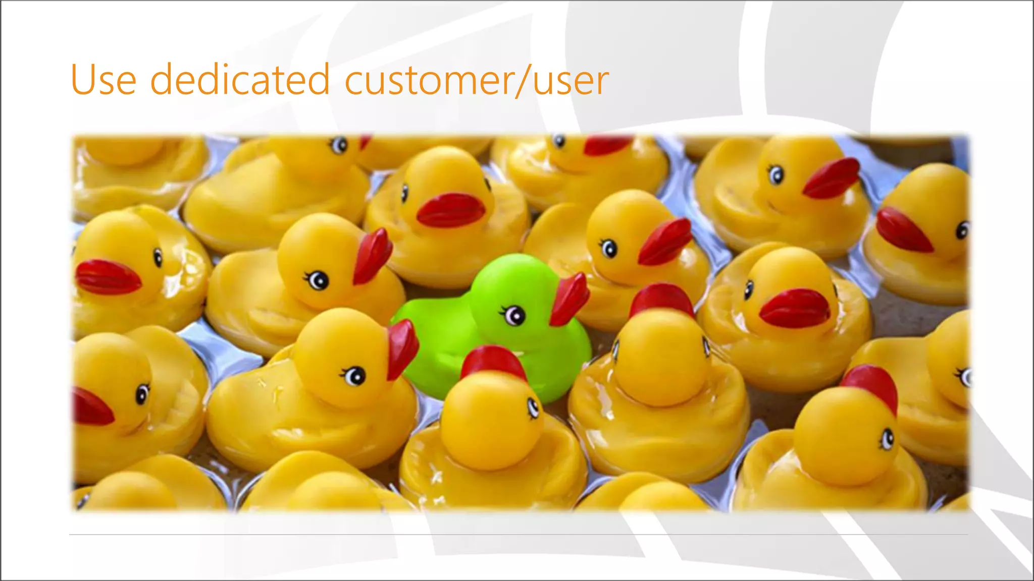 Use dedicated customer/user
 