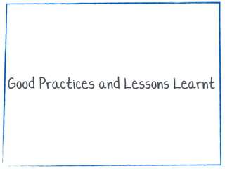 Good Practices and Lessons Learnt
 