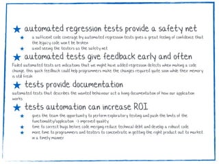 ★ automated regression tests provide a safety net
★ a sufficient code coverage by automated regression tests gives a great...
