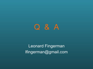 Q  &  A Leonard Fingerman [email_address] 
