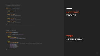 19
PATTERNS:
FACADE
TYPE:
STRUCTURAL
Facade implementation:
Usage of Facade:
 