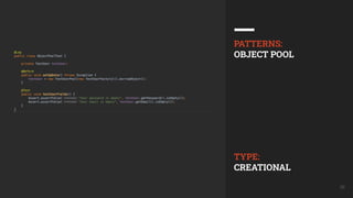 36
PATTERNS:
OBJECT POOL
TYPE:
CREATIONAL
 