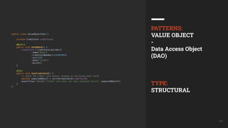 40
PATTERNS:
VALUE OBJECT
-
Data Access Object
(DAO)
TYPE:
STRUCTURAL
 
