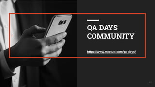 I
43
QA DAYS
COMMUNITY
https://www.meetup.com/qa-days/
 
