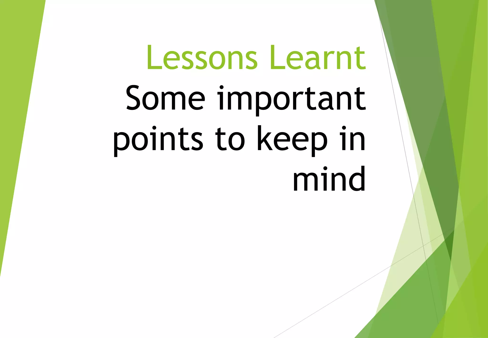 Lessons Learnt
Some important
points to keep in
mind
© Ganuka Yashantha | ganuyash@gmail.com
 