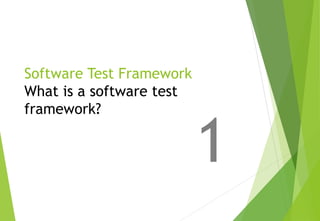 Software Test Framework
What is a software test
framework?
1
© Ganuka Yashantha | ganuyash@gmail.com
 