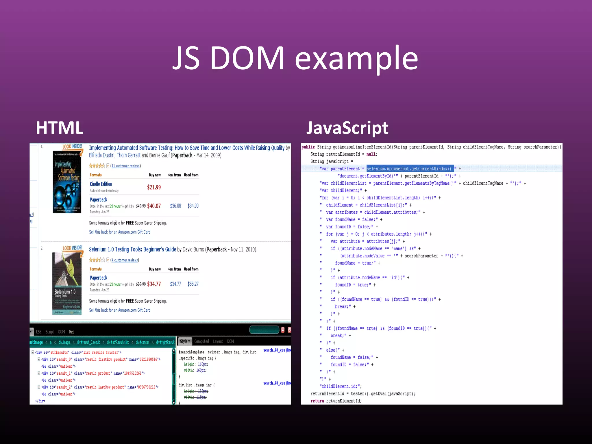 JS DOM example
HTML JavaScript
 
