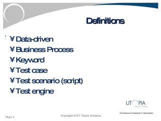 Definitions Data-driven Business Process Keyword Test case Test scenario (script) Test engine 