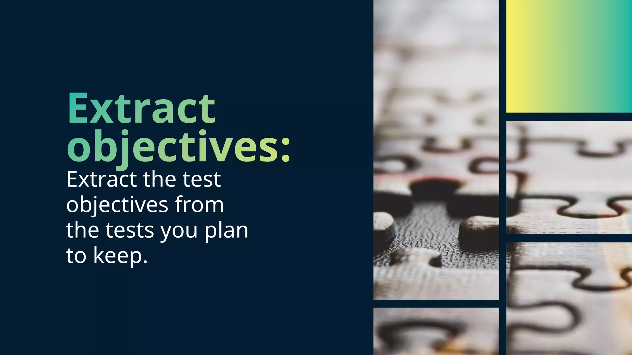 Extract objectives: Extract the test objectives from the tests you plan to keep.