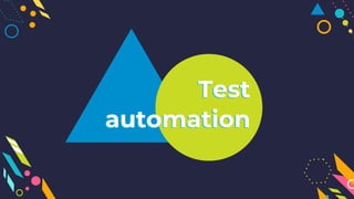 Test
automation
Test
automation
 