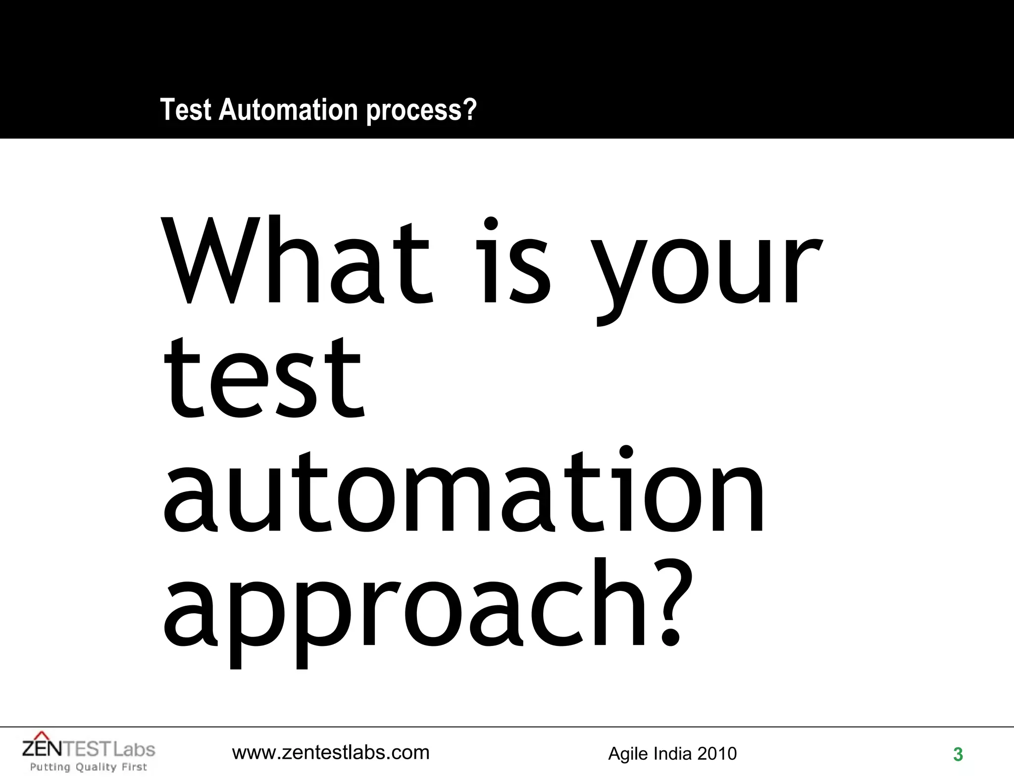 Test Automation process? What is your test automation approach? 