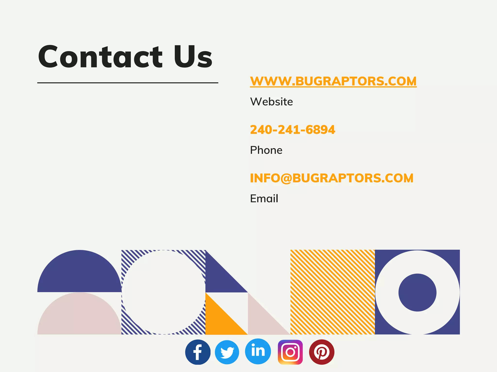 WWW.BUGRAPTORS.COM
Website
240-241-6894
Phone
INFO@BUGRAPTORS.COM
Email
Contact Us
 