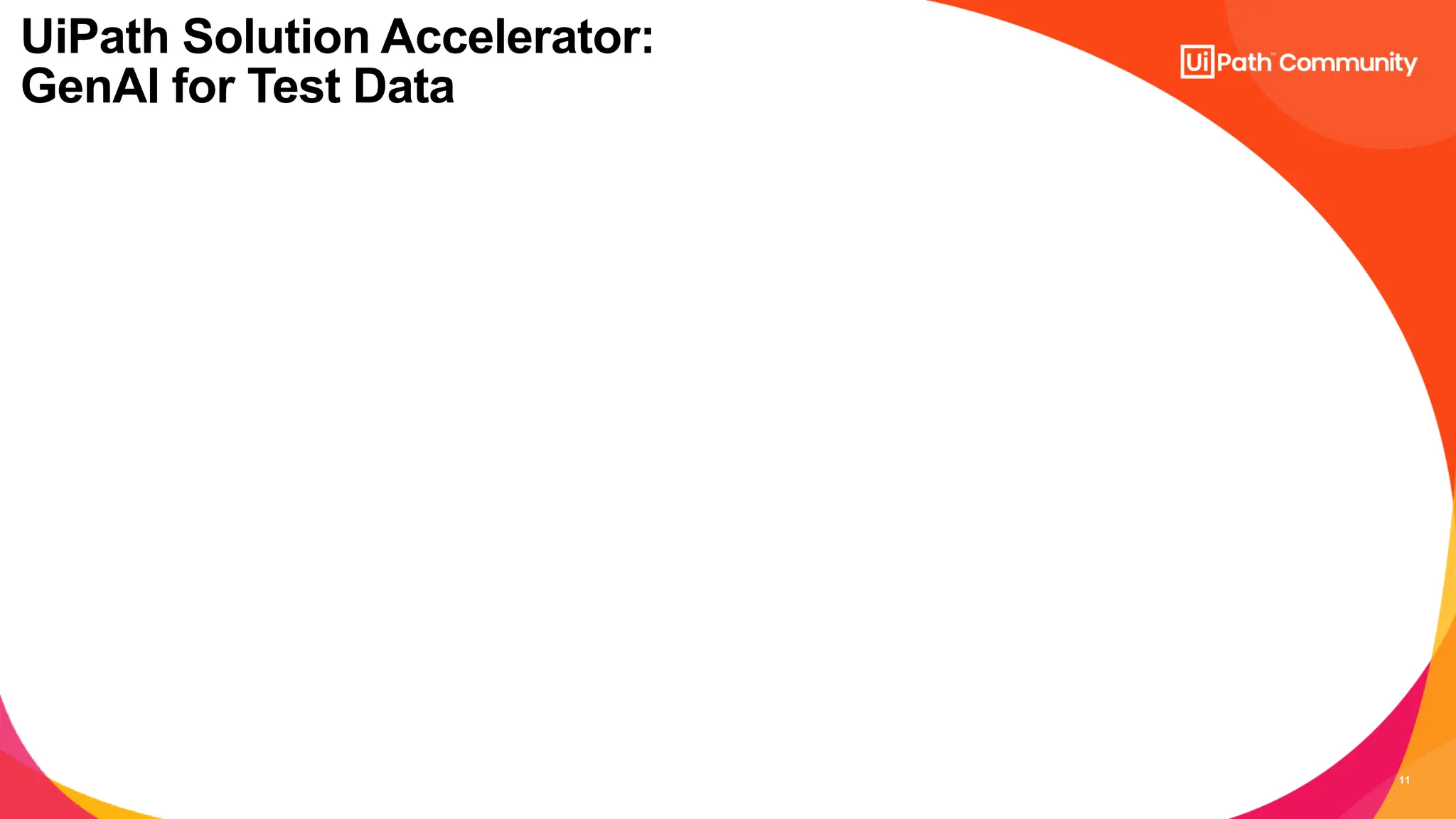 11
UiPath Solution Accelerator:
GenAI for Test Data
 