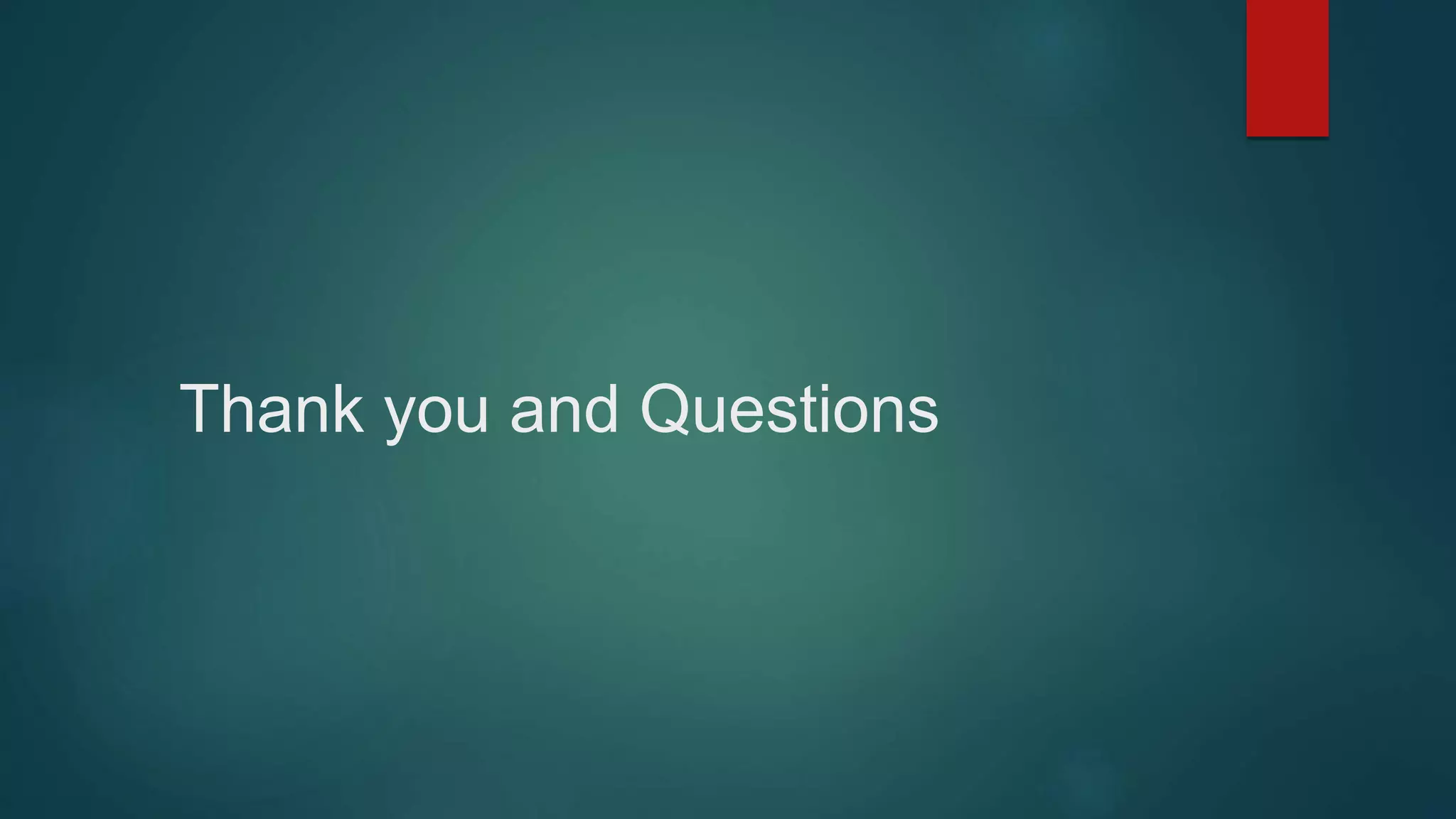 Thank you and Questions
 