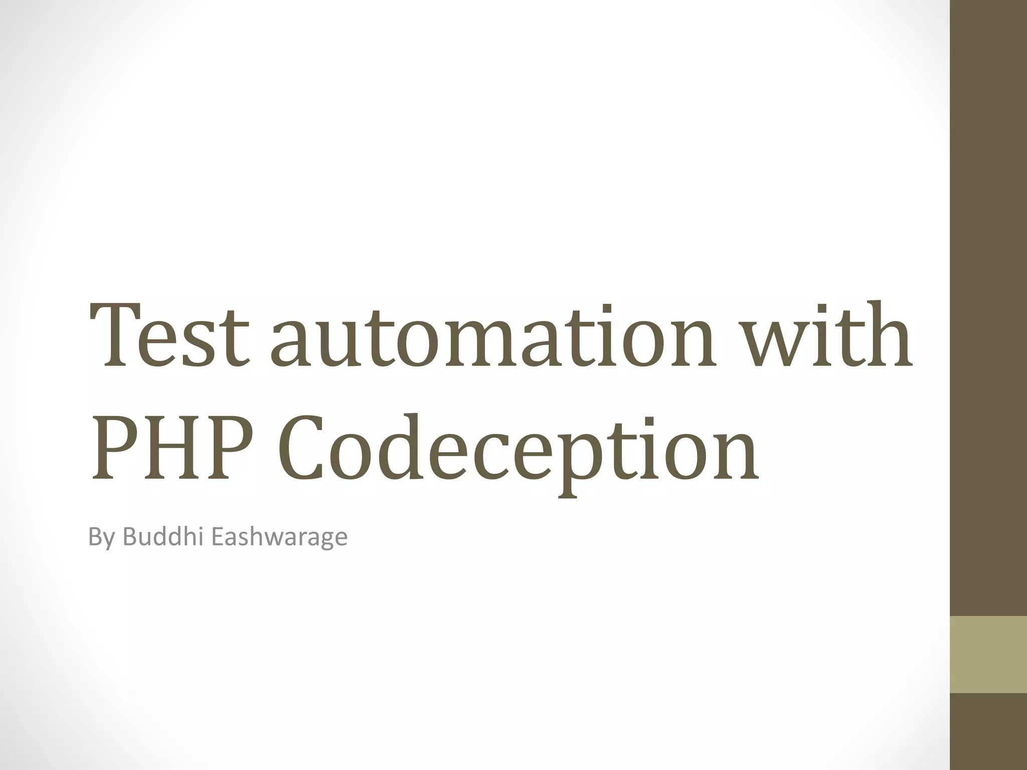 Test automation with
PHP Codeception
By Buddhi Eashwarage
 