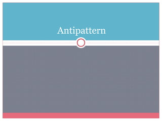 Antipattern
 