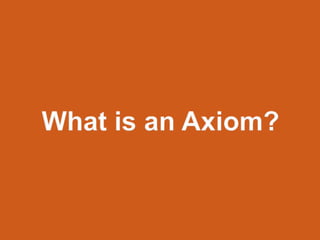 What is an Axiom?