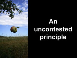 An uncontested principle