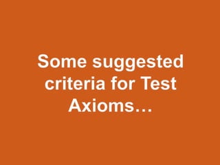 What could theTest Axioms look like?