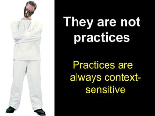 They are context insensitive