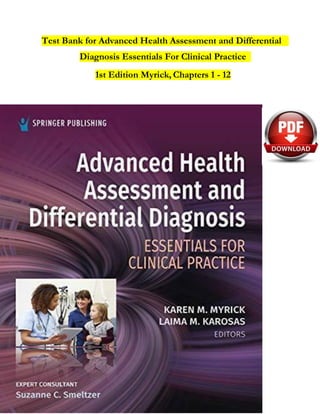 Test Bank for Advanced Health Assessment and Differential
Diagnosis Essentials For Clinical Practice
1st Edition Myrick, Chapters 1 - 12
 