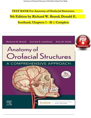 Anatomy of Orofacial Structures 9th Edition Brand Test Bank
TEST BANK For Anatomy of Orofacial Structures
9th Edition by Richard W. Brand; Donald E.
Isselhard, Chapters 1 - 36 | Complete
 