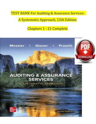 TEST BANK For Auditing & Assurance Services:
A Systematic Approach, 12th Edition
Chapters 1 - 21 Complete
 