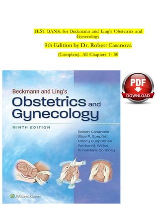 TEST BANK for Beckmann and Ling’s Obstetrics and
Gynecology
9th Edition by Dr. Robert Casanova
(Complete). All Chapters 1- 50
 