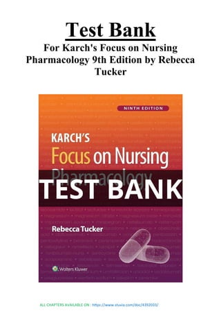 ALL CHAPTERS AVAILABLE ON : https://www.stuvia.com/doc/4392033/
Test Bank
For Karch's Focus on Nursing
Pharmacology 9th Edition by Rebecca
Tucker
 