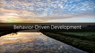 Behavior-Driven Development
 