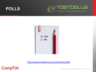 POLLS 
13 
http://www.testbells.com/vendor/CompTIA 
 