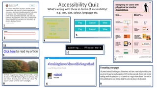 Accessibility Quiz
What’s wrong with these in terms of accessibility?
e.g. text, size, colour, language etc.
1
2
3
4
5
6
7
8
Alt Text: Image shows 9 types of trees with a variety
of colours from 18 shades of green to yellows, reds
and amber. Grass is green and the sky is blue. The
season is early summer and it is daylight.
9
10
11
 