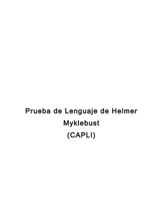 Prueba de Lenguaje de Helmer
Myklebust
(CAPLI)

 