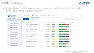 (408) 727-1101 info@qmetry.com
www.qmetry.com
• View Test Cycle execution summary and statistics right
from the Test Cycle module
QTM4J Features
 