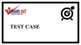 TEST CASE
 