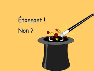 Étonnant !Étonnant !
Non ?Non ?
 