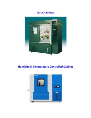 Test Chambers




Humidity & Temperature Controlled Cabinet
 