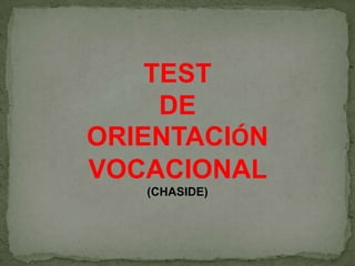 TEST  DE ORIENTACIÓN VOCACIONAL(CHASIDE) 