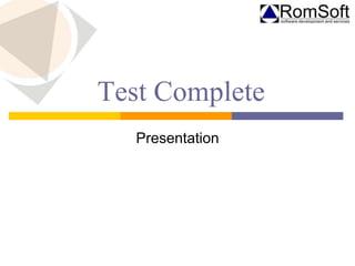 Test Complete
Presentation
 