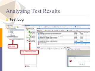 Analyzing Test Results
 Test Log
 