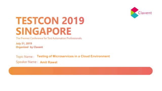 Testing of Microservices in a Cloud Environment
Amit Rawat
 