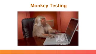 Monkey Testing
 
