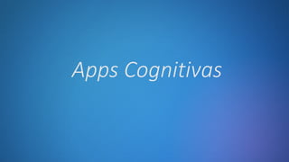 Apps Cognitivas
 