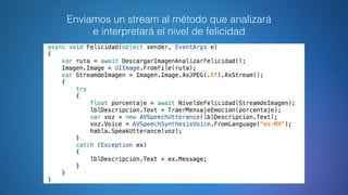 Enviamos un stream al método que analizará
e interpretará el nivel de felicidad
 