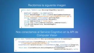 Recibimos la siguiente imagen
Nos conectamos al Servicio Cognitivo en la API de
Computer Vision
 