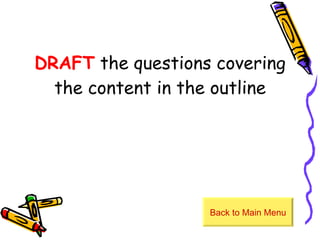 DRAFT  the questions covering the content in the outline Back to Main Menu 