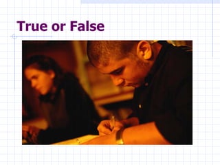 True or False 